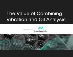The Value of Combining Vibration and Oil Analysis