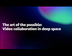 The art of the possible Video collaboration in deep space