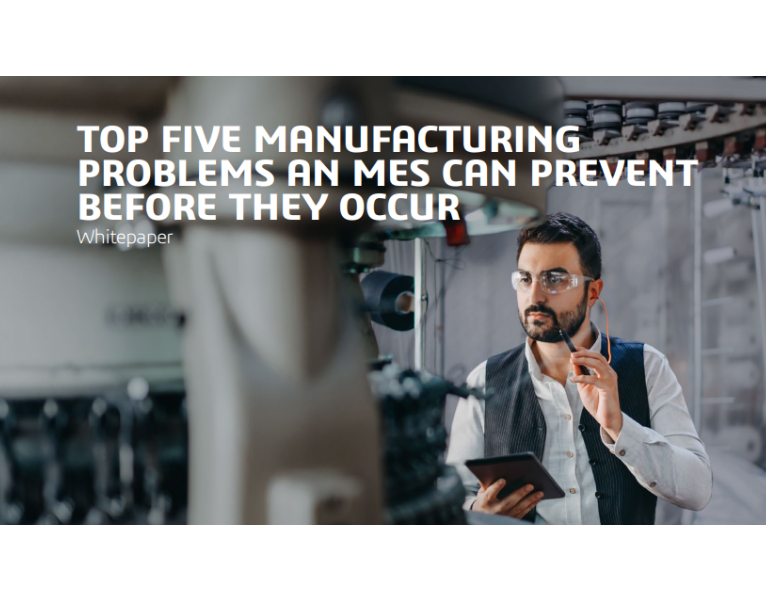 Top Five Manufacturing Problems An Mes Can Prevent Before They Occur