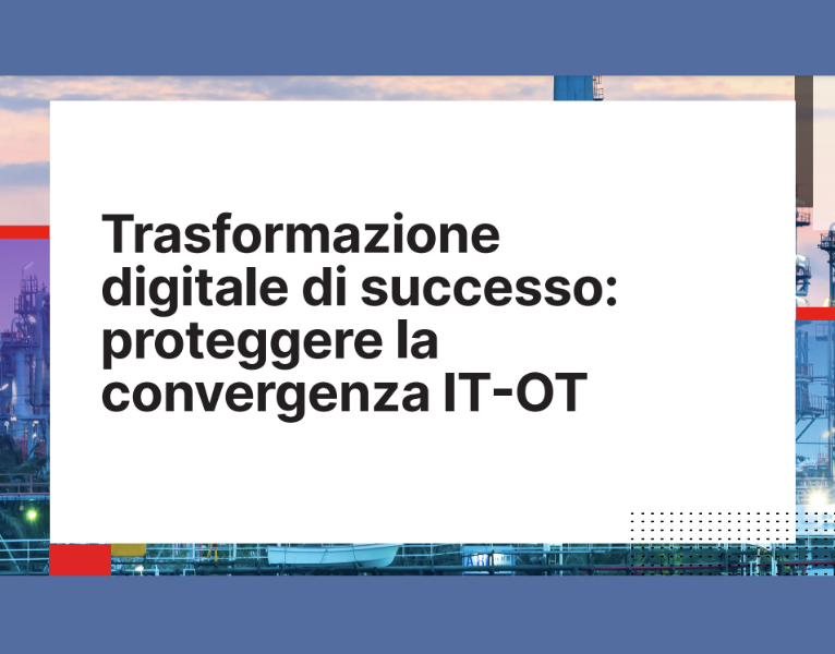 Trasformazione digitale di successo proteggere la convergenza IT-OT