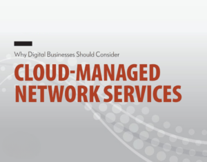 ZK Research Why Digital Businesses Should Consider Cloud-Managed Network Services