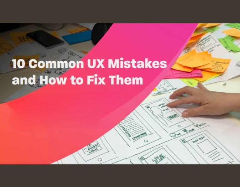 10 Common UX Mistakes and How to Fix Them