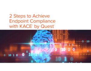 2 Steps to Achieve Endpoint Compliance with KACE by Quest