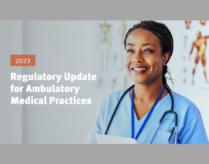 2023 Regulatory Update for Ambulatory Practices