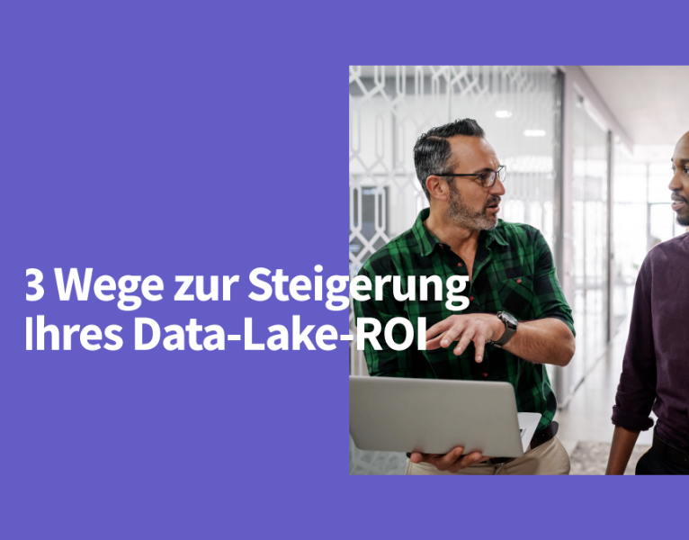 3 Wege zur Steigerung Ihres Data-Lake-ROI