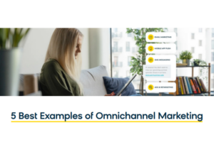 5 Best Examples of Omnichannel Marketing