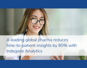 A Leading Global Pharma Reduces Time-to-Patient-Insights by 80% With Indegene Analytics