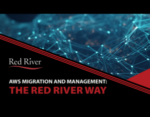 AWS MIGRATION AND MANAGEMENT THE RED RIVER WAY