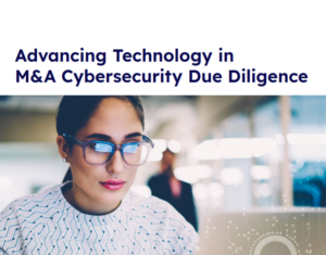Advancing Technology in M&A Cybersecurity Due Diligence