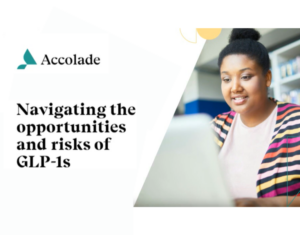 An employer’s perspective How to navigate the opportunities and risks of GLP-1s