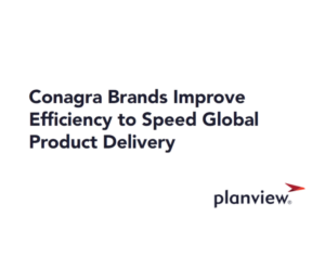 CONAGRA BRANDS IMPROVE EFFICIENCY TO SPEED GLOBAL PRODUCT DELIVERY