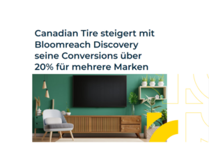 Canadian Tire steigert mit Bloomreach Discovery seine Conversions über 20% für mehrere Marken