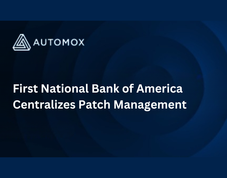 Case Study First National Bank of America Centralizes Patch Management