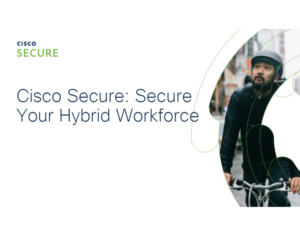 Cisco Secure Nobody Makes Hybrid, Work Better 5 Best Practices Security Analysts can Use to Secure Their Hybrid Workforce