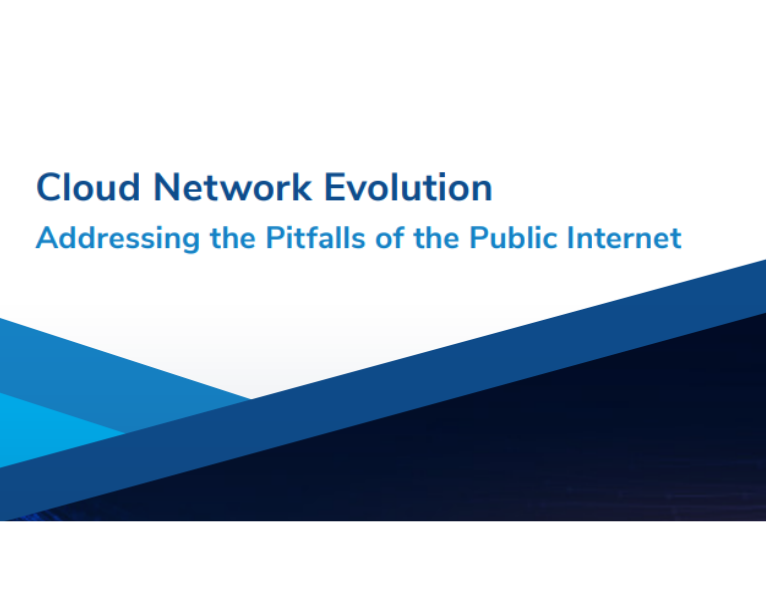 Cloud Network Evolution Addressing the Pitfalls of the Public Internet