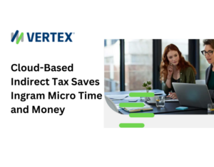 Cloud-based Indirect Tax Saves Ingram Micro Time and Money