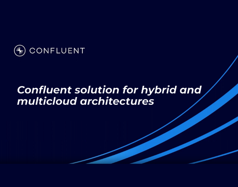 Confluent solution for hybrid and multicloud architectures