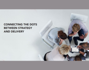 Connecting The Dots Between Strategy and Delivery