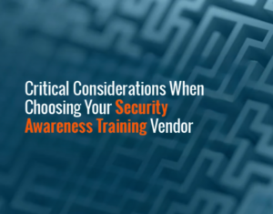 Considerations When Choosing Security Awareness Training Vendor webinar