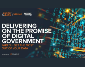 Delivering on the promise of digital government Get the most out of your data