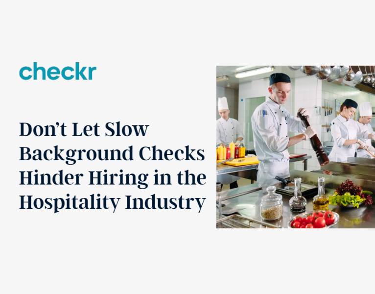 Don't Let Slow Background Checks Hinder Hiring in the Hospitality Industry