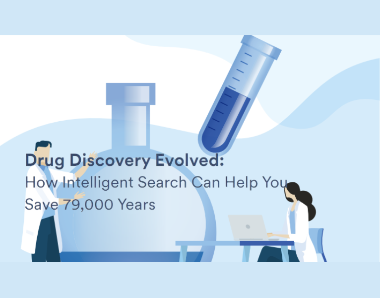 Drug Discovery Evolved How Intelligent Search Can Help You Save 79,000 Years