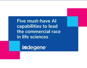 Five Must-Have AI Capabilities To Lead the Commercial Race in Life Sciences
