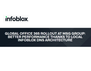 Global Office 365 Rollout at msg group Better Performance Thanks to Local Infoblox DNS Architecture