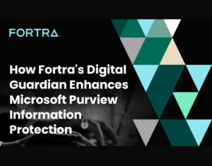 Guide How Fortra's Digital Guardian Enhances Microsoft Purview Information Protection