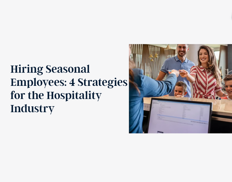 Hiring Seasonal Employees 4 Strategies for the Hospitality Industry