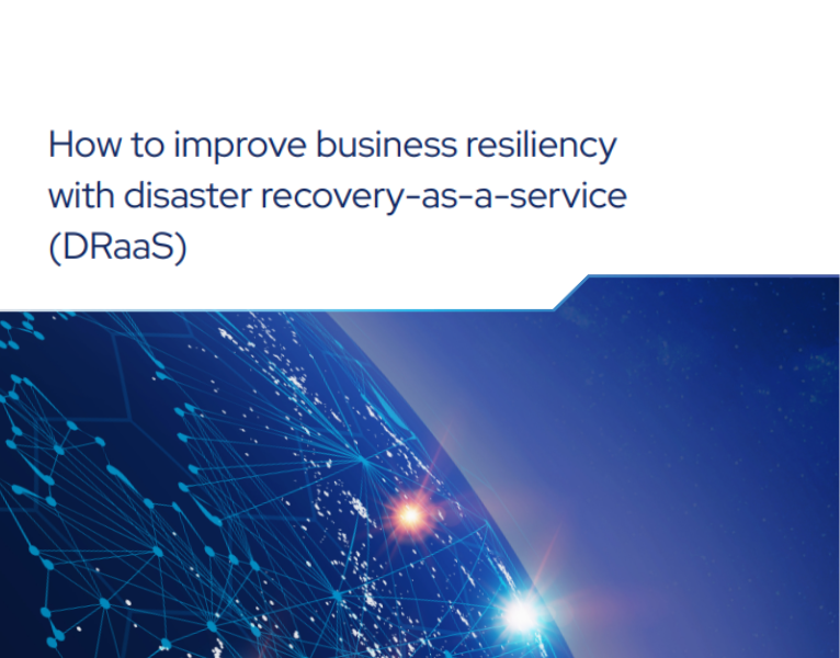 How to Improve Business Resiliency with Disaster Recovery-as-a-Service (DRaaS)