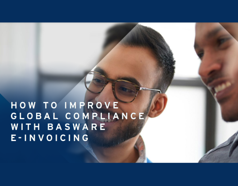 How to Improve Global Compliance with Basware E-Invoicing