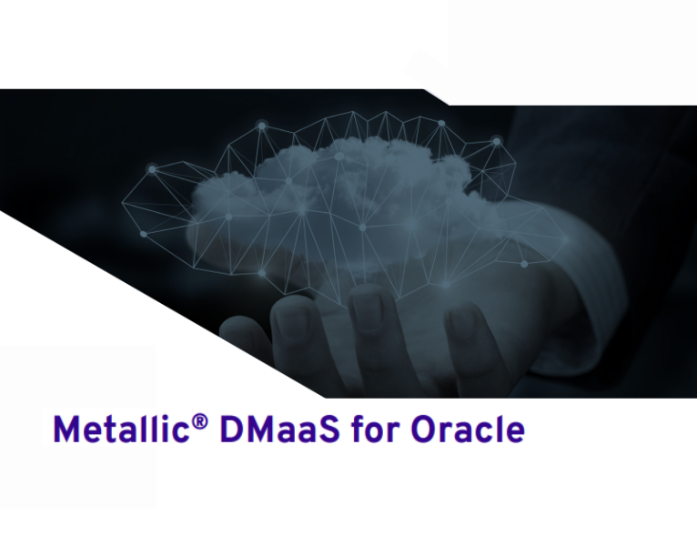 Metallic DMaaS for Oracle Solution Brief