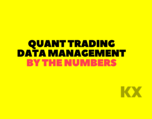 Quant Trading Data Management by the Numbers