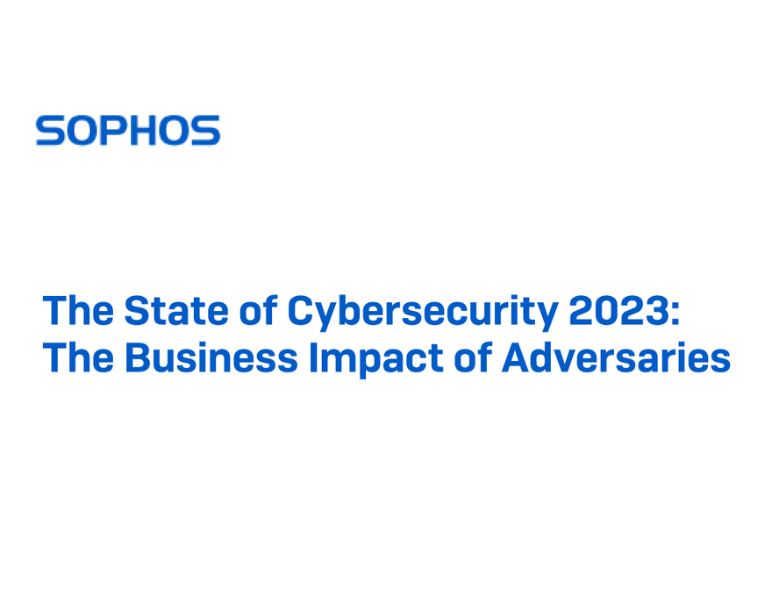 The State of Cybersecurity 2023 The Business Impact of Adversaries