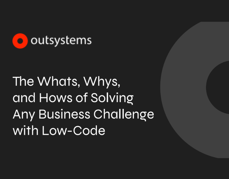 The Whats, Whys, and Hows of Solving Any Business Challenge with Low-Code