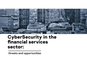 CyberSecurity in the Financial Services Sector Threats and Opportunities