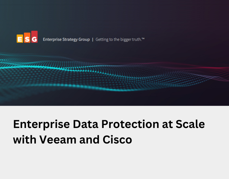 ESG Enterprise Data Protection at Scale with Veeam and Cisco