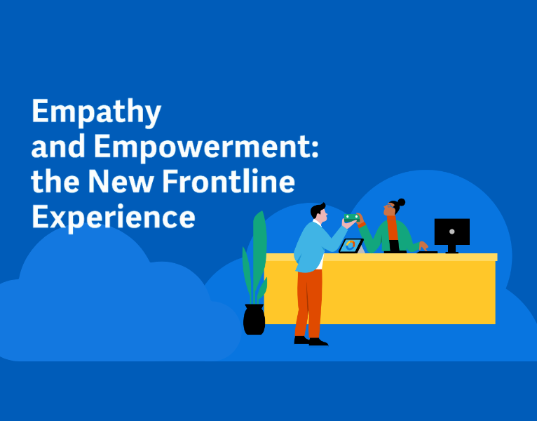 Empathy and Empowerment the New Frontline Experience