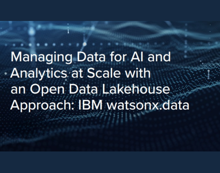 Managing Data for AI and Analytics at Scale with an Open Data Lakehouse Approach IBM watsonx