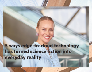 5-ways-edge-to-cloud-technology-has-turned-science-fiction-into-reality (1)