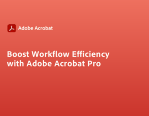 Boost Workflow Efficiency with Adobe Acrobat Pro (2)