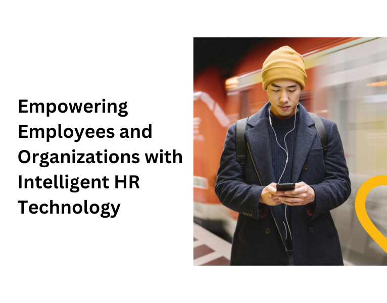 Empowering Employees and Organizations with Intelligent HR Technology