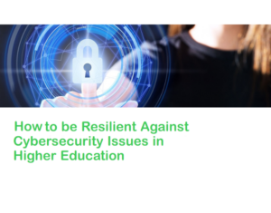 How-to-be-Resilient-Against-Cybersecurity-Issues-in-Higher-Education