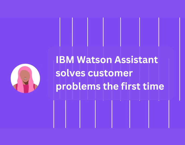 IBM-Watson-Assistant-solves-customer-problems-the-first-time