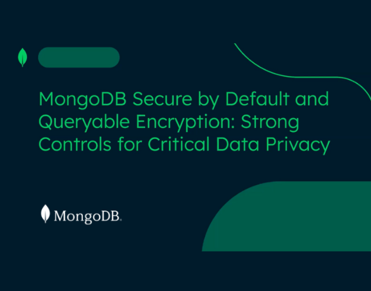 MongoDB Secure by Default and Queryable Encryption