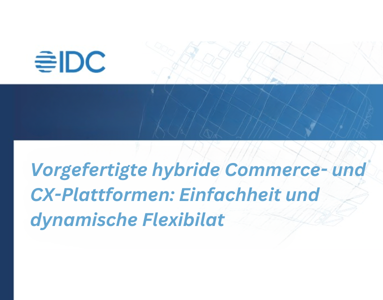 IDC-Spotlight-Paper-Precomposed-Hybrid-Platforms-for-Commerce-and-Customer-Experience-DE (1)