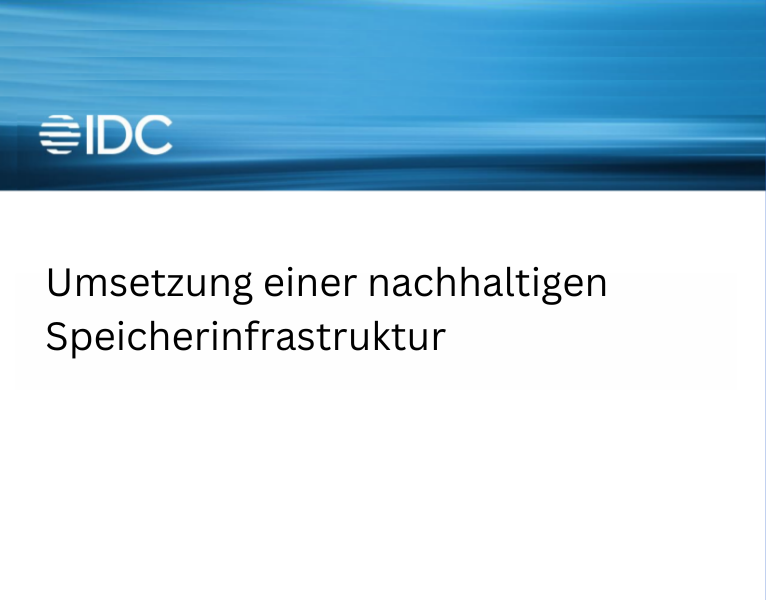 IDC Umsetzung einer nachhaltigen Speicherinfrastruktur