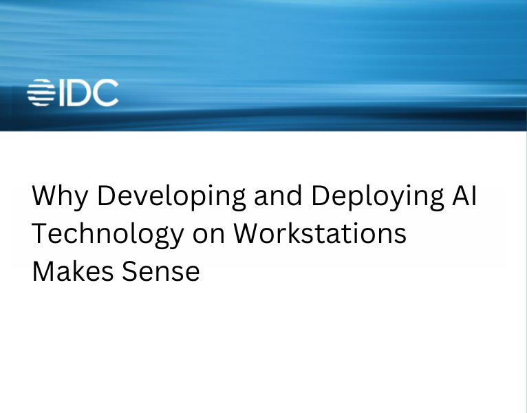 IDC Why Developing and Deploying AI Technology on Workstations Makes Sense (2)