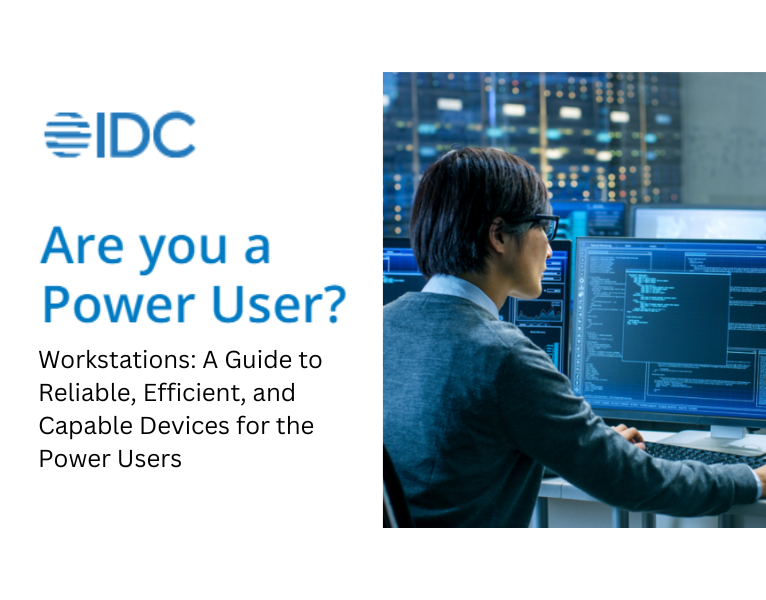 IDC - Workstations A Guide to Reliable, Efficient, and Capable Devices for the Power Users